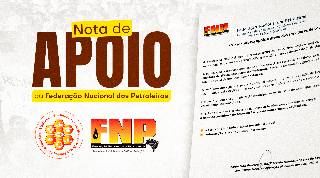 Servidores de Louveira recebem apoio da Federação Nacional dos Petroleiros (FNP) – GREVE É JUSTA e prefeito é intransigente