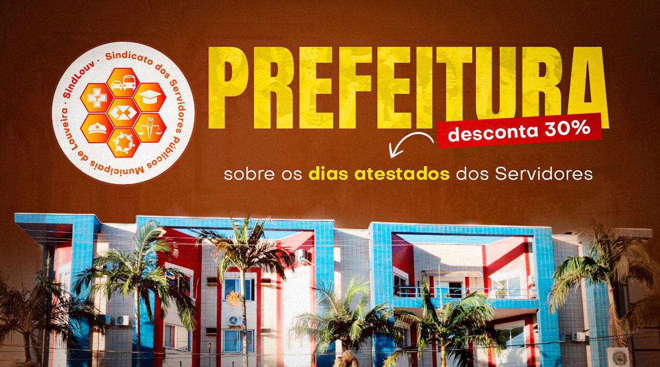 Prefeitura desconta 30% sobre os dias atestados dos Servidores e Sindicato recorre imediatamente à justiça para reverter ação arbitrária