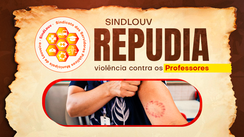 SINDLOUV repudia violência contra os Professores e faz um importante alerta: busquem ajuda em todos os casos!
