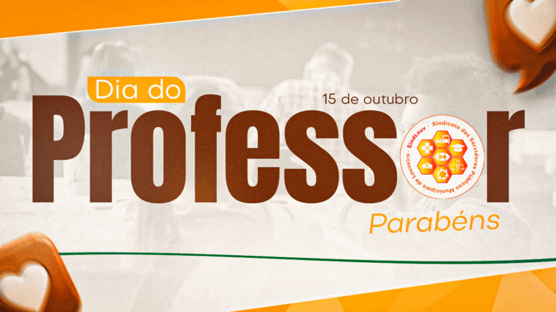 Parabéns, Professores! | Nossa homenagem é a luta diária por uma educação pública e valorizada