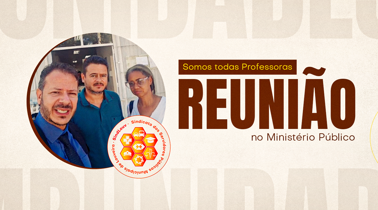 SOMOS TODAS PROFESSORAS – Sindicato e representantes da Comissão participam de reunião no Ministério Público. Veja os detalhes!