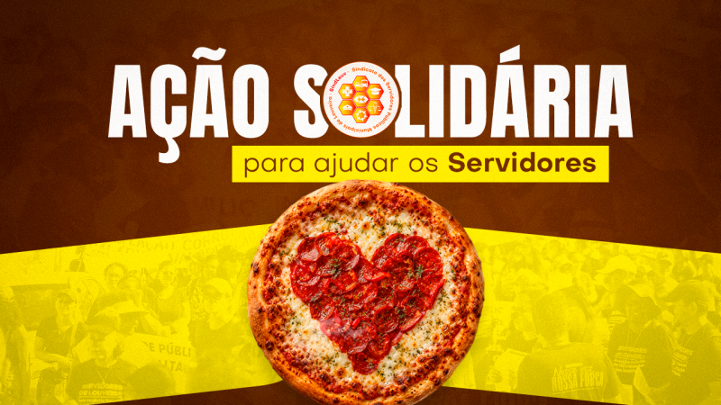 Ação solidária vai arrecadar recursos para apoiar Servidores que sofreram descontos durante a greve. Apoie!