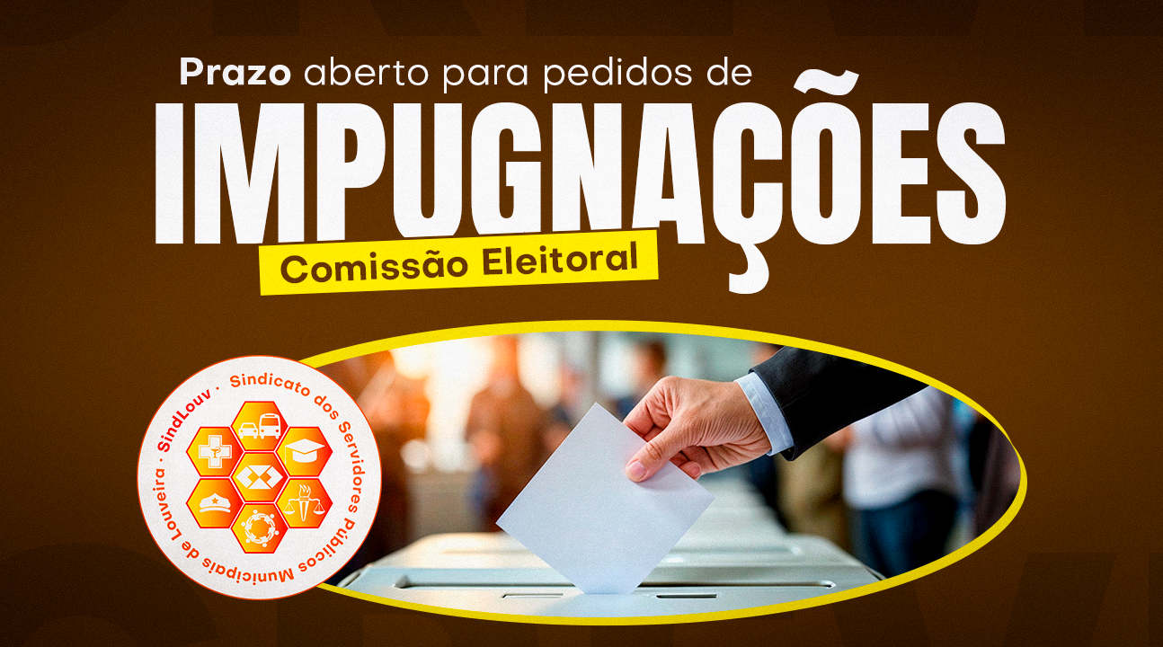 Conheça os membros da Comissão Eleitoral do Sindlouv. Está aberto o prazo para pedidos de impugnações